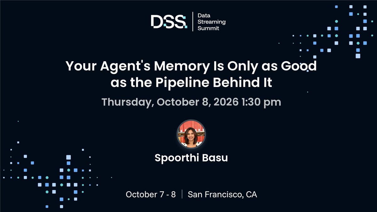Data Streaming Summit 2026 speaker banner: Your Agent&rsquo;s Memory Is Only as Good as the Pipeline Behind It, Thursday October 8 2026, 1:30 pm, Spoorthi Basu